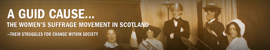 'A guid cause' ... The women's suffrage movement in Scotland